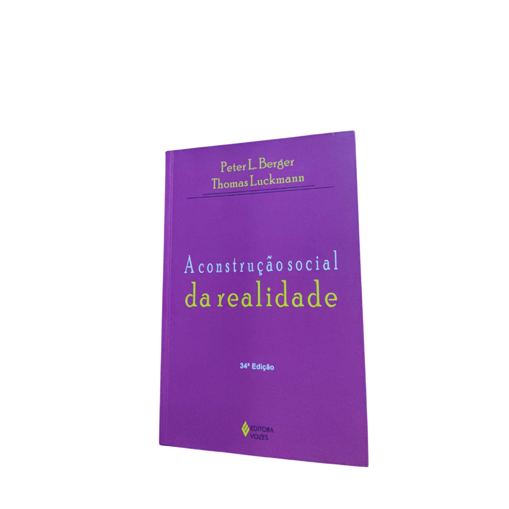 A construção social da realidade - Peter L. Berger e THomas Luckmann ...