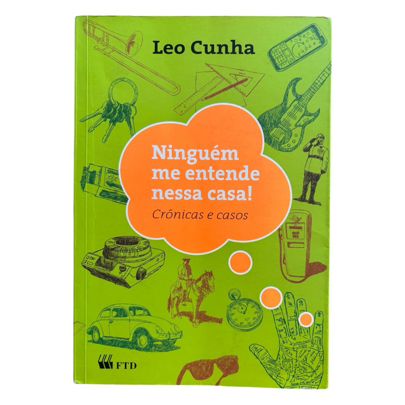 Livro: Ninguém Me Entende Nessa Casa! - Crônicas e Casos - Leo Cunha ...
