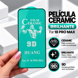 Película Ceramic 9D Brilhante para IP 18 Pro Max Proteção de Tela HUANG