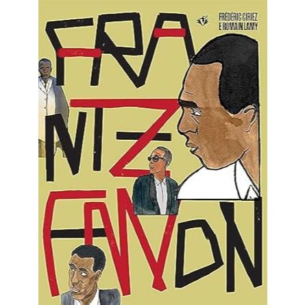 Frantz Fanon: Uma Biografia em Quadrinhos- - Frédéric Ciriez