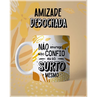 Caneca Frases de Amizade Debochada | Presente Criativo para Amigos