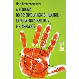 A Ecologia do Desenvolvimento Humano: Experimentos Naturais e Planejados (Urie Bronfenbrenner) - 2ª Reimpressão 2002