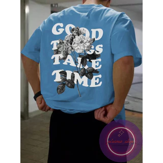Camisa Streetwear Good Things Take Time Camiseta Lançamento - Fio 30.1 Enviamos em 24 horas