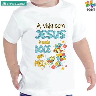 Camiseta Infantil A Vida com Jesus é mais doce que mel - Abelhinhas [est. Jesus 7] Religioso ZLprint
