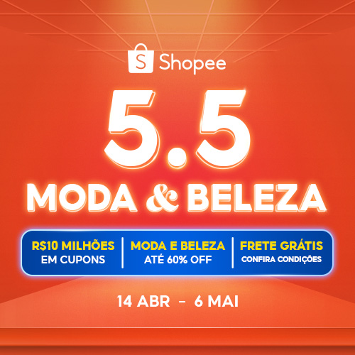 5.5 Moda e Beleza | R$6 Milhões em Cupons | Shopee 2025