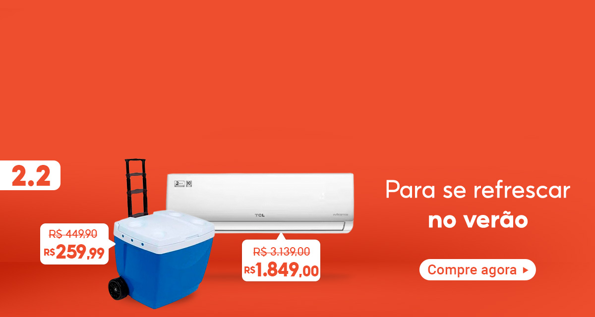 2 do 2. ar condicionado de 3139,00 reais por 1849,00 reais. Cooler 42 Litros de 449,90 reais por 259,99 reais. Para se refrescar no verão. compre agora
