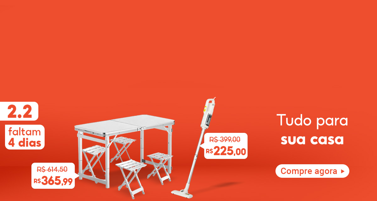 2 do 2. Faltam 4 dias. Tudo para sua casa. Conjunto Mesa de 614,50 reais por 365,99 reais. Aspirador vertical de 399 reais por 255 reais. Compre agora. 