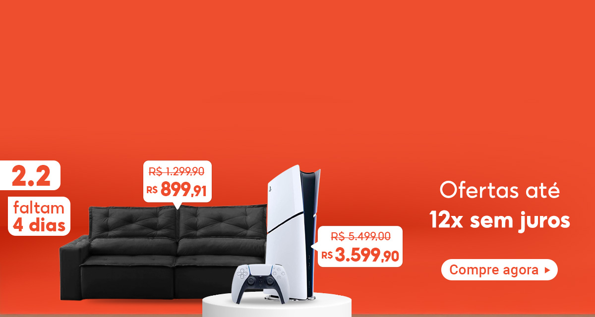 2 do 2. Faltam 4 dias. Sofá Retrátil Preto de 1299,90 reais por 899,91 reais. Console PlayStation 5 de 5.499 reais por 3.599,90 reais. Ofertas até 12 vezes sem juros. Compre agora. 