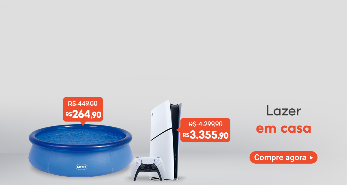 Lazer em casa. Piscina de 449 reais por 264 reais e 90 centavos. Console PlayStation 5 Slim Digital de 4 mil 299 reais e 90 centavos por 3 mil 355 reais e 90 centavos. compre agora