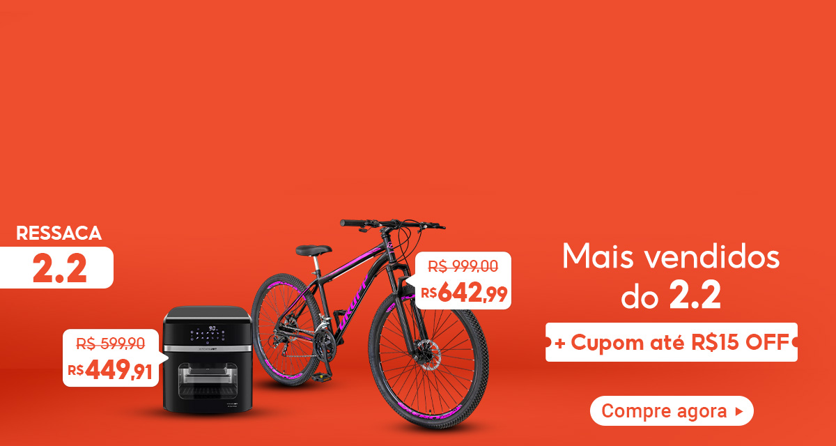 Ressaca 2 do 2. Air Fryer Oven de 599,90 por 449,91 reais. Bicicleta Aro 29 de 999,00 por 642,99 reais. Mais vendidos do 2 do 2 Mais cupom. Cupom até 15 reais off. Compre agora.