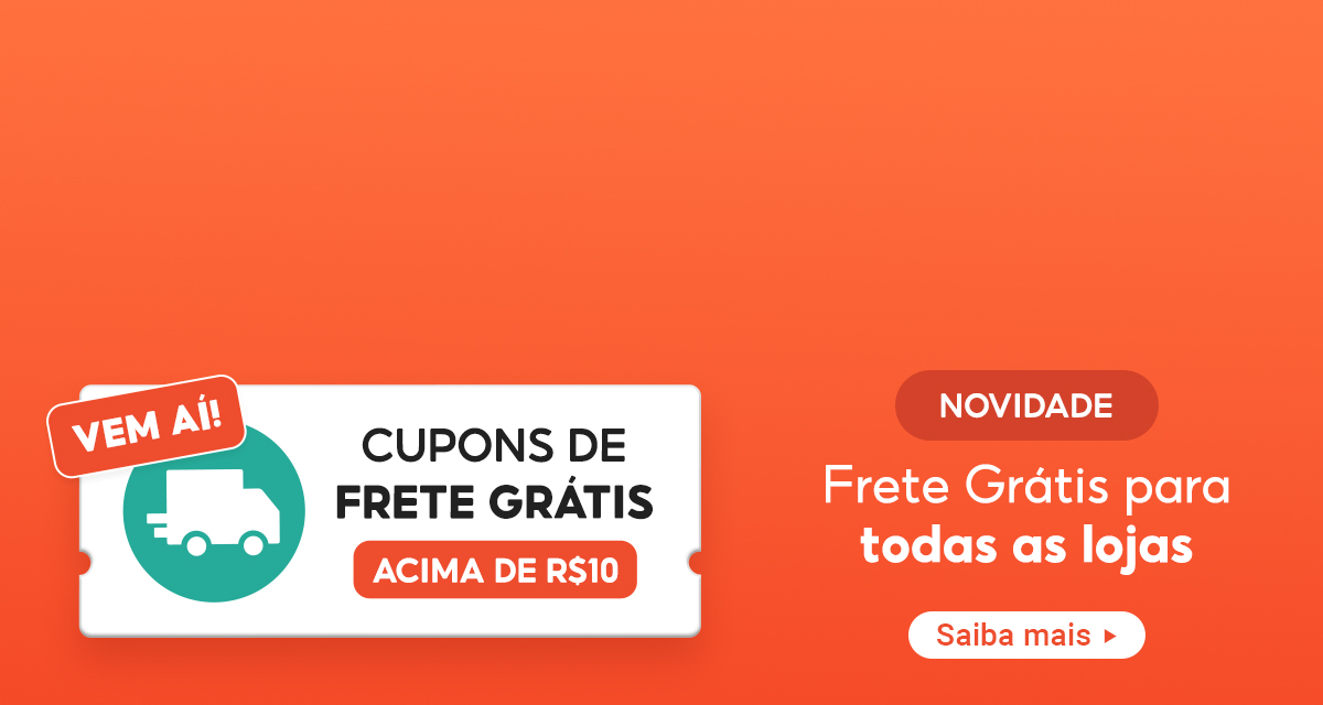 Vem aí. Cupons de frete grátis. Acima de 10 reais. Novidade. Frete grátis para todas as lojas. Saiba mais.