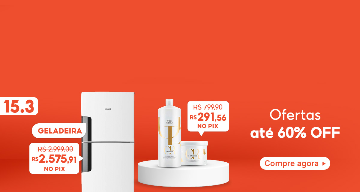 15 do 3. Ofertas até 60 por cento OFF. Geladeira de 2999 por 2575,91 reais no pix. Kit Wella de 799,90 por 291,56 reais no pix. Compre agora.