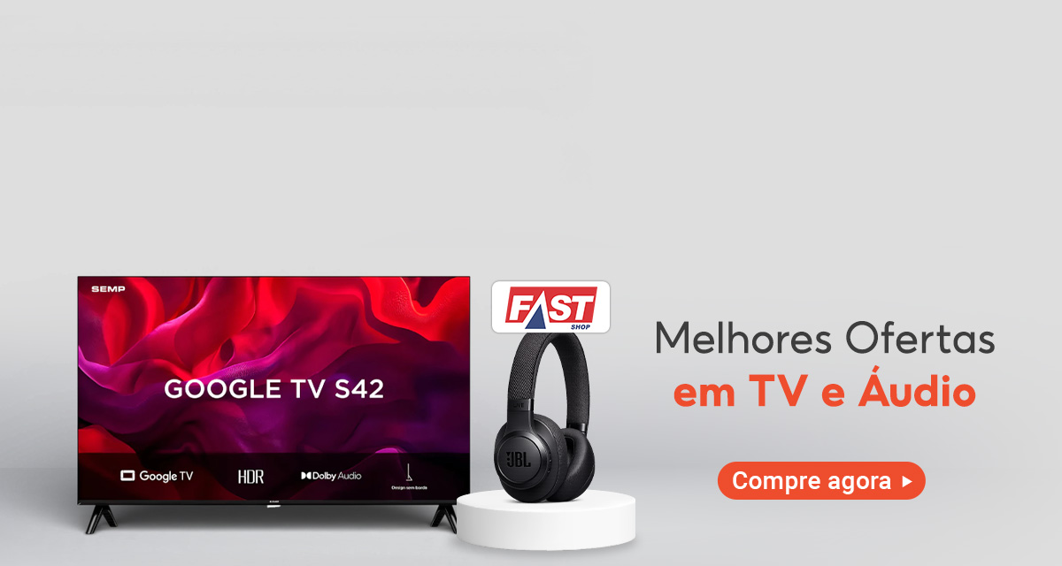 Smart Tv. Fone de Ouvido fast shop. melhores ofertas em tv e áudio. compre agora.