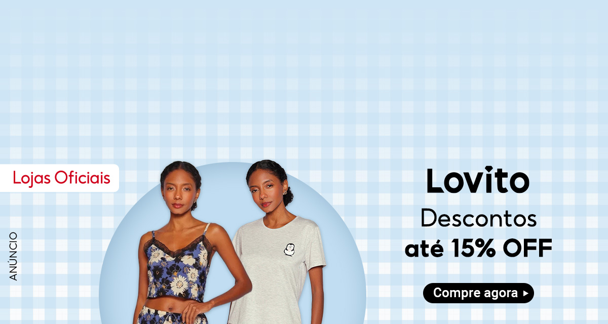 Lojas oficiais. Lovito. Descontos até 15 por cento off. Compre agora.