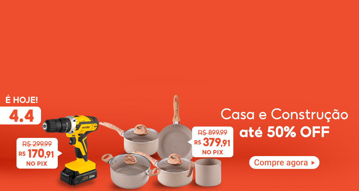 É hoje! 4 do 4. Casa e construção até 50 por cento off. Parafusadeira Furadeira. De 299,99 por 170,91 no Pix. Jogo De Panelas. De 899,99 por 379,91 no Pix. Compre agora.