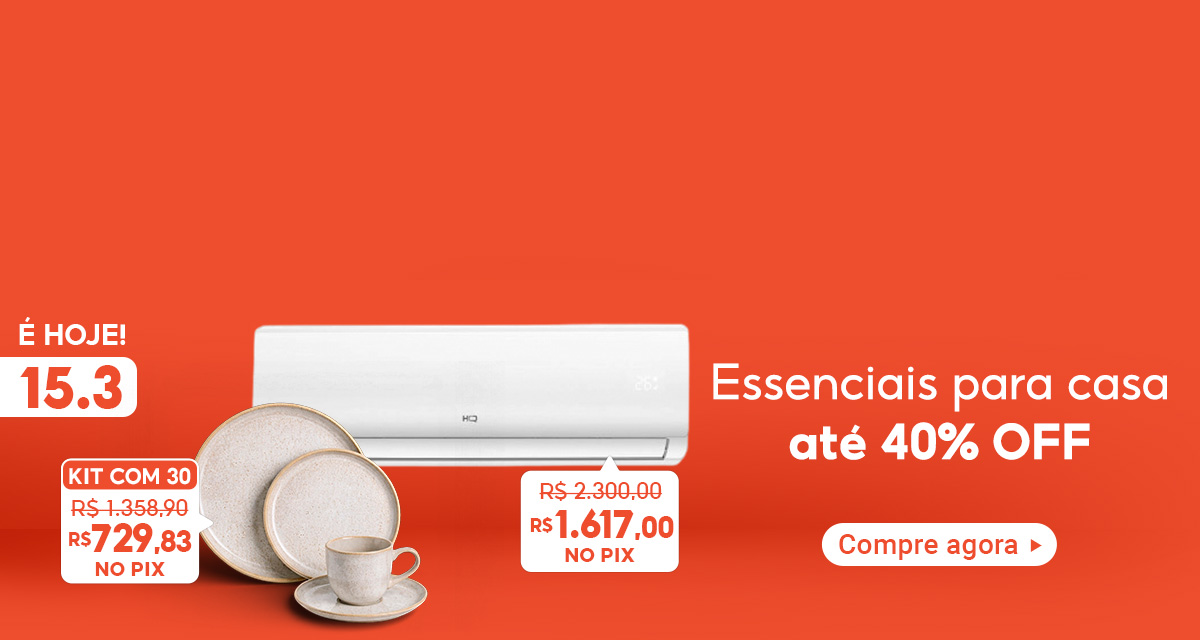 É hoje 15 do 3. Essenciais para casa até 40 por cento OFF. Compre agora. Ar Condicionado Split de 2.300 reais por 1.617 reais no pix. Aparelho de Jantar de 1.358,90 reais por 729,83 reais no pix.