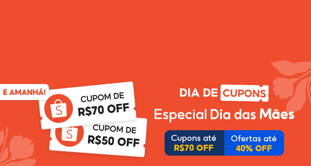 É amanhã! Dia de Cupons. Especial Dia das Mães. Cupons até 70 reais OFF. Ofertas até 40 por cento OFF. 
