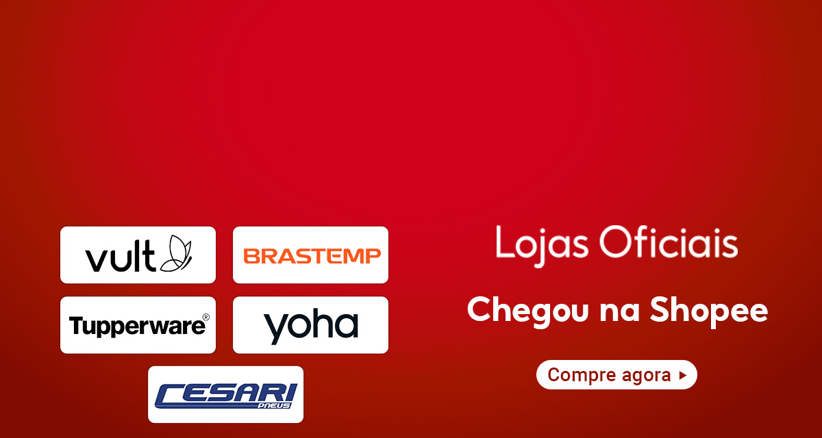 Lojas Oficiais. Chegou na Shopee. Vult. Brastemp. Tupperware. Viva Yoha. Cesari Pneus. Compre agora.