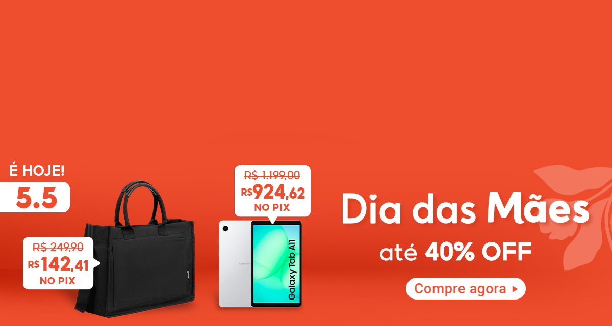 é hoje 5 do 5. dia das mães até 40 por cento off. compre agora Tablet Galaxy A11 (Prata,Bivolt) de 1199 por 924,62 no pix.  Bolsa Tote Mini (Preto) de 249,90 por 142,41 no pix. 