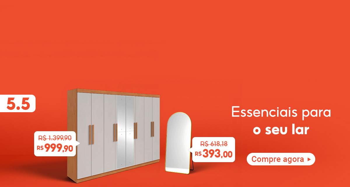 5 do 5. essenciais para sua reforma. compre agora. guarda roupa de 1399,90 reais por 999,90. espellho de 618,18 reais por 393,00.