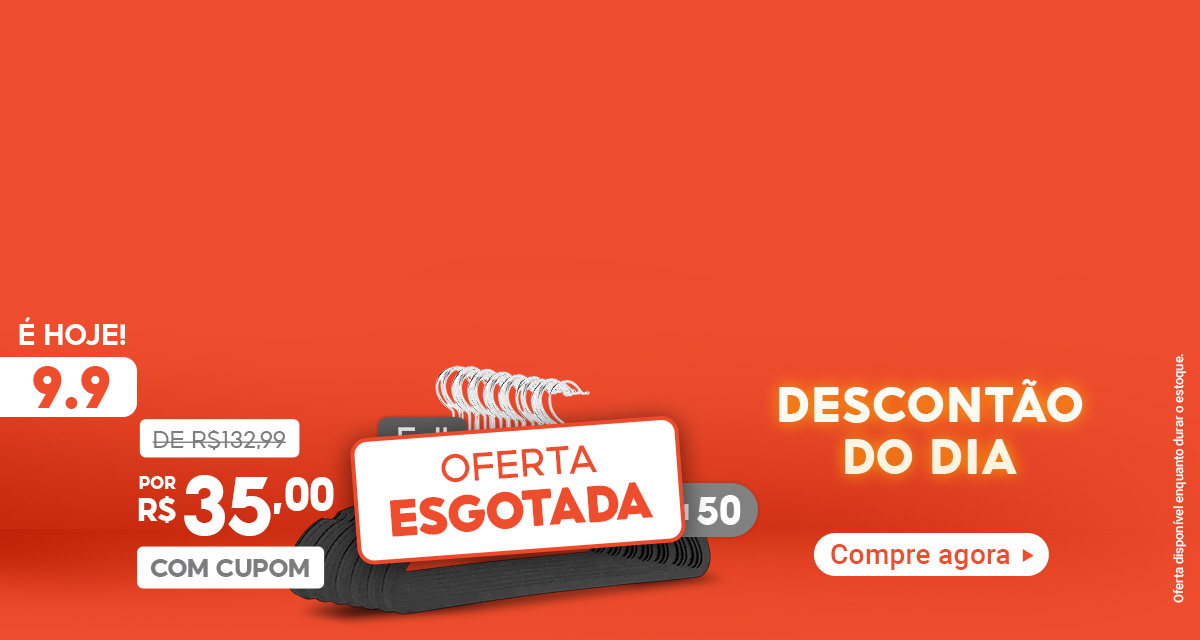 OFERTA ESGOTADA, É hoje! 9 do 9. Descontão do dia. Compre agora. Full: Cabide kit com 50 unidades de 132,99 reais por 35 reais com cupom.