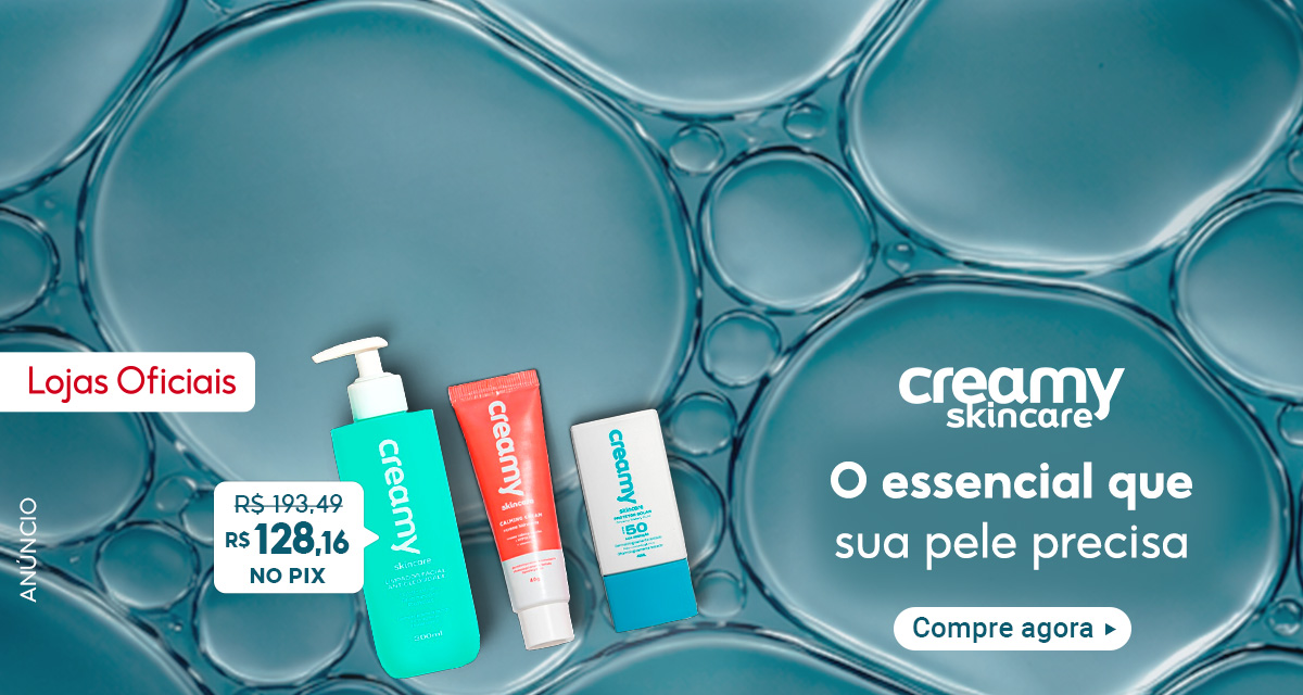 Lojas Oficiais. Creamy skincare. O essencial que sua pele precisa. De 193,49 Por 128,16 No Pix. Compre agora