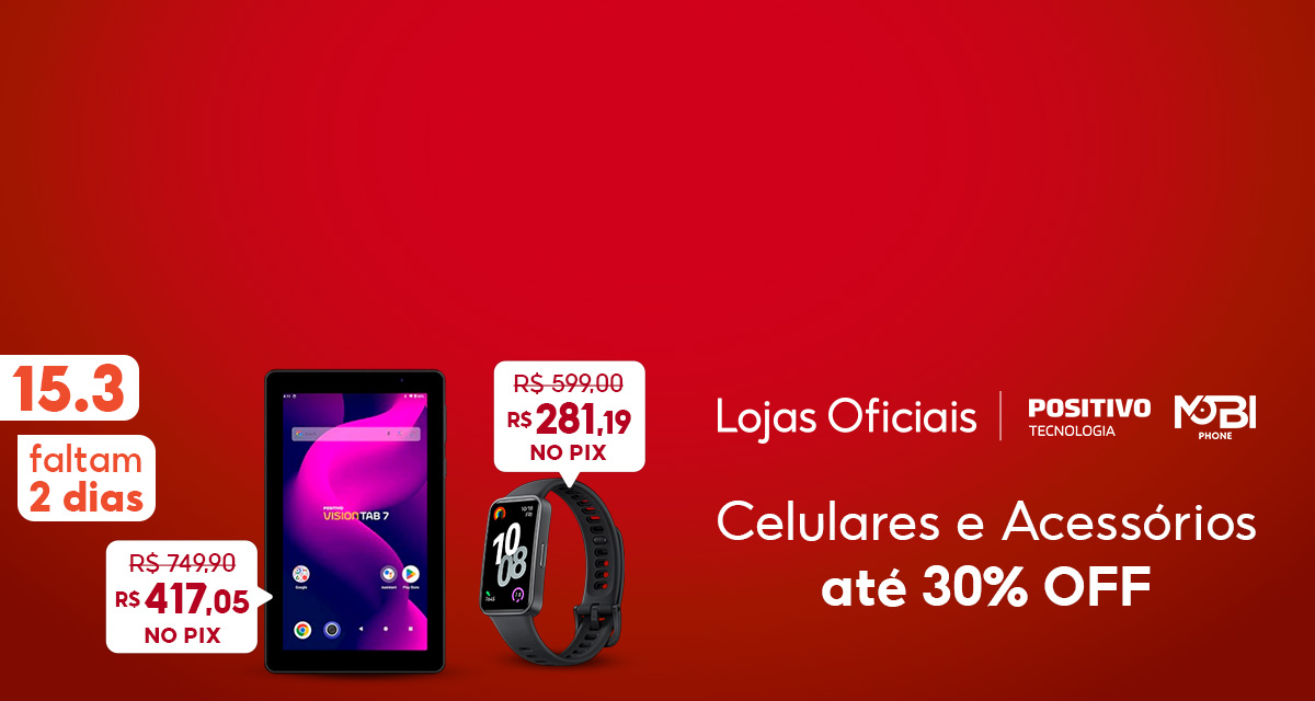 15.3. Faltam 2 dias. Lojas oficiais. Celulares e acessórios até 30 por cento off. Tablet Positivo. De 749,90 por 417,05 no pix. Huawei Band. De 599 por 281,19 reais no pix. 