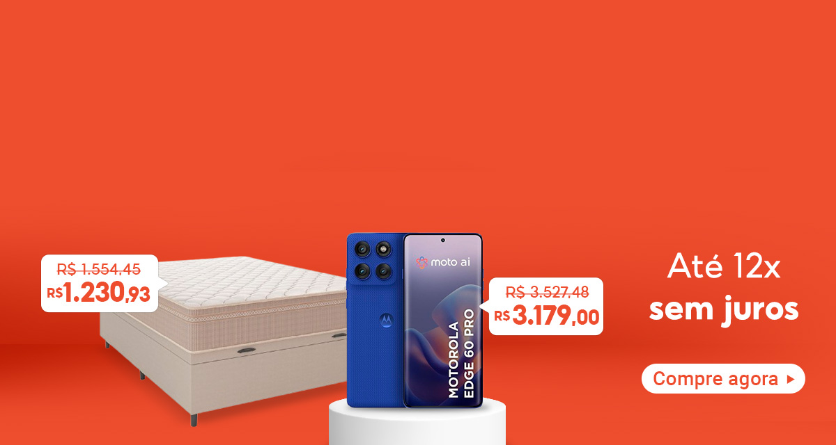Até 12 vezes sem juros. Cama Box Baú. De 1.554,45 por 1.230,93. Smartphone Motorola Edge. De 3.527,48 por 3.179. Compre agora.