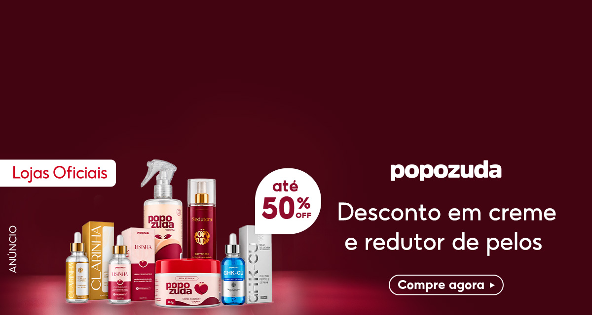 Anúncio de Lojas Oficiais Popozuda. Até 50 por cento off em creme e redutor de pelos, incluindo produtos Clarinha, Lisinha, Sedu e GHK-CU. Compre agora.