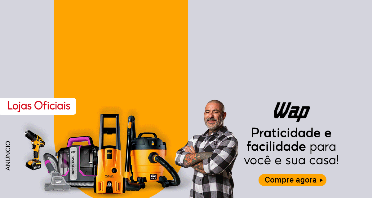 LOJAS OFICIAIS. WAP. praticidade e facilidade para você e sua casa! compre agora