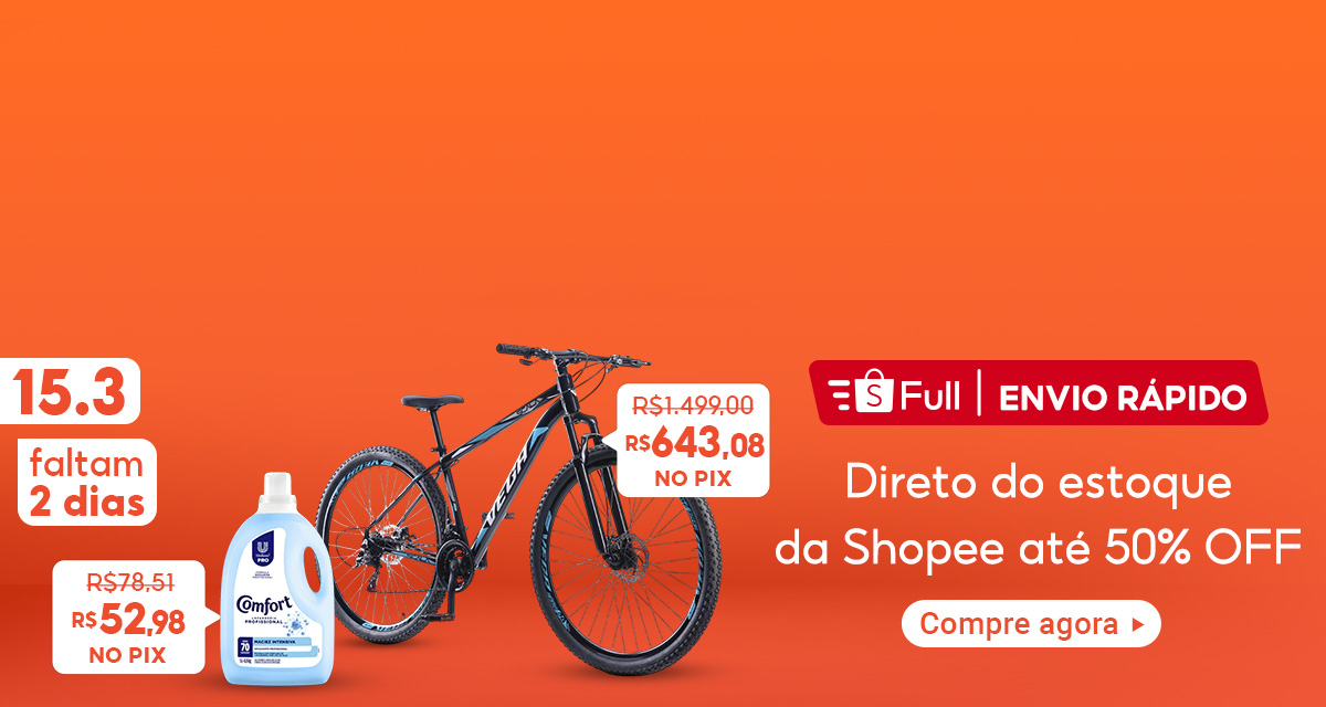 15.3 faltam 2 dias. Full. Envio rápido. Direto do estoque da Shopee até 50 por cento off. Bicicleta Aro 29. De 1.499 por 643,08 no pix. Amaciante comfort. De 78,51 por 52,98 no pix. Compre agora.