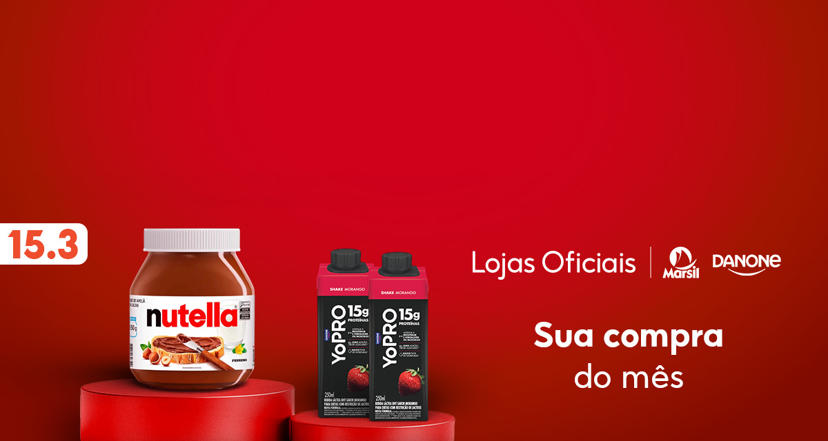 15 do 3. Creme de avelã Nutela e Yopro bebida láctea com proteína. Lojas oficiais. Masil. Danone. Sua compra do mês.