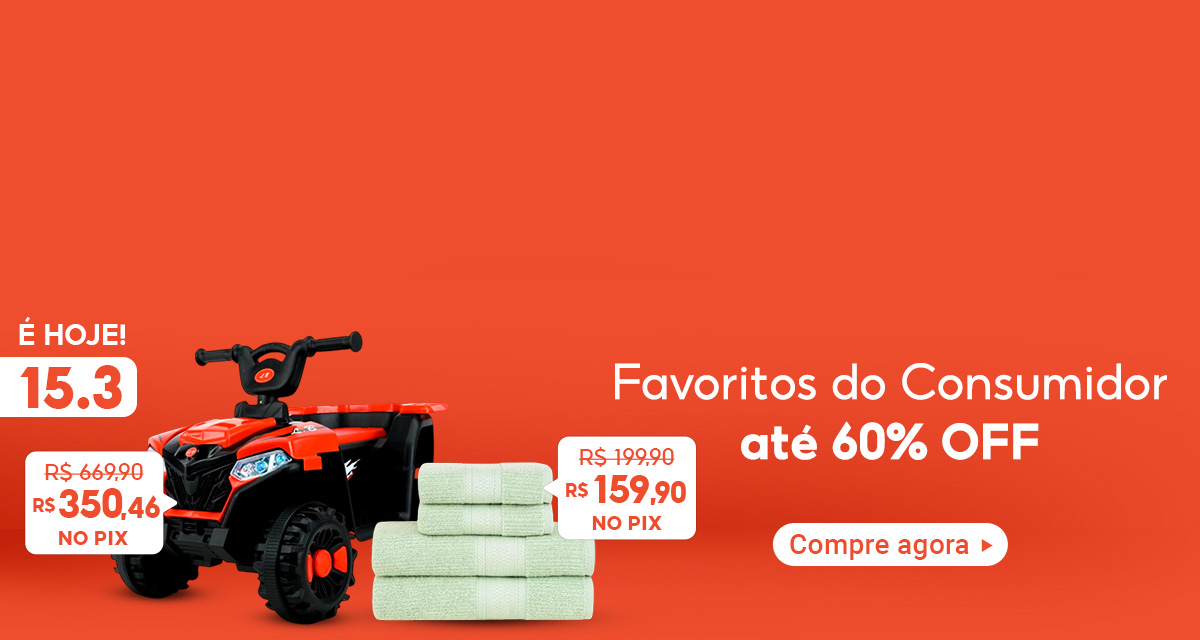 É hoje 15 do 3. Favoritos do Consumidor até 60 por cento OFF. Compre agora. Mini Quadriciclo Elétrico Vermelho de 669,90 reais por 350,46 reais no pix. Jogo de Toalhas Verde de 199,90 reais por 159,90 reais no pix.