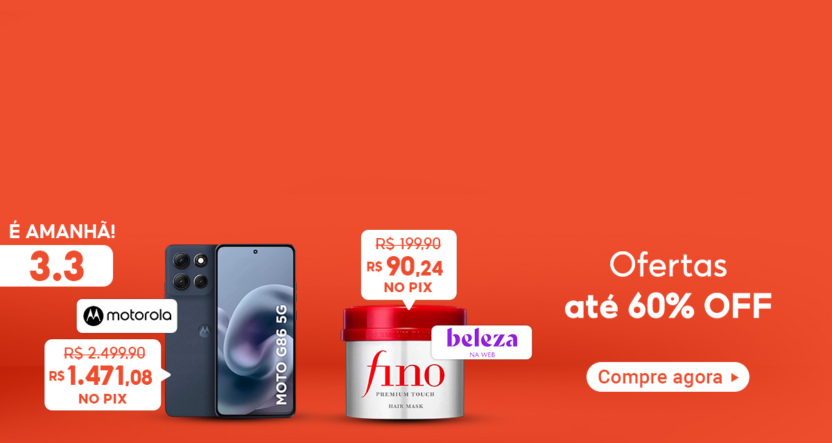 É amanhã. 3 do 3. Ofertas até 60 por cento off. Fino Premium Touch de 199,90 reais por 90,24 reais no pix. Smartphone Motorola Moto G86 de 2.499,90 reais por 1.471,08 reais no pix. Compre agora. 