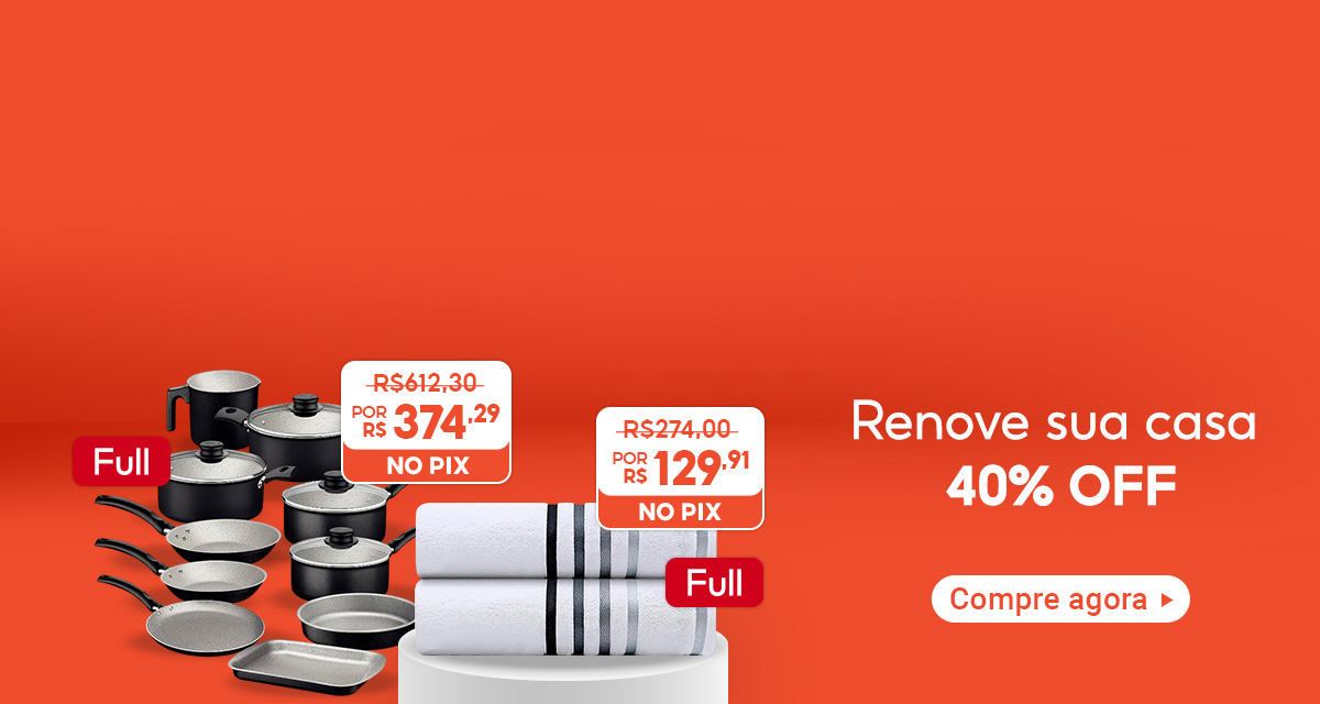 Renove sua casa 40 por cento off. Full: Conjunto de panelas, de 612 reais e 30 centavos por 374 reais e 29 centavos no Pix. Full: Toalhas, de 274 reais por 129 reais e 91 centavos no Pix. Compre agora.