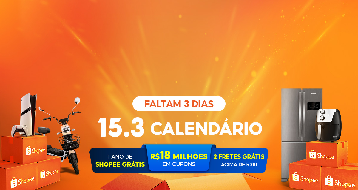 Faltam 3 dias. 15 do 3 calendário. 1 ano de shopee grátis. 18 milhões em cupons. 2 Fretes grátis acima de 10 reais.