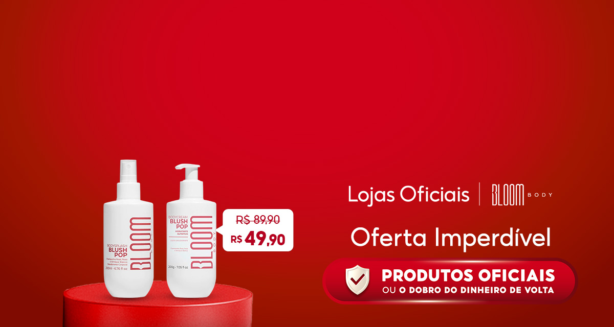 Lojas Oficiais. Loja Bloom. Kit Body Cream e Body Splash de 89,90 por 49,90 reais. Oferta imperdível. Produtos oficiais ou o dobro do dinheiro de volta.