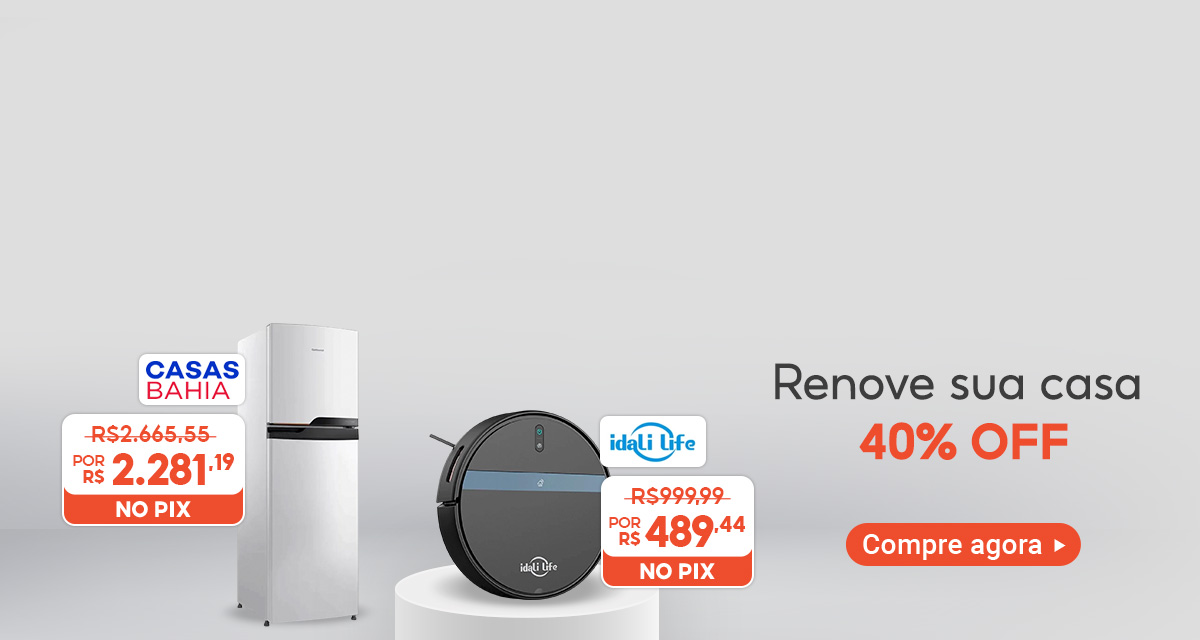 Renove sua casa com 40 por cento off. Geladeira, de 2.665 reais e 55 centavos por 2.281 reais e 19 centavos no Pix. Robô aspirador idali Life, de 999 reais e 99 centavos por 489 reais e 44 centavos no Pix. Compre agora.