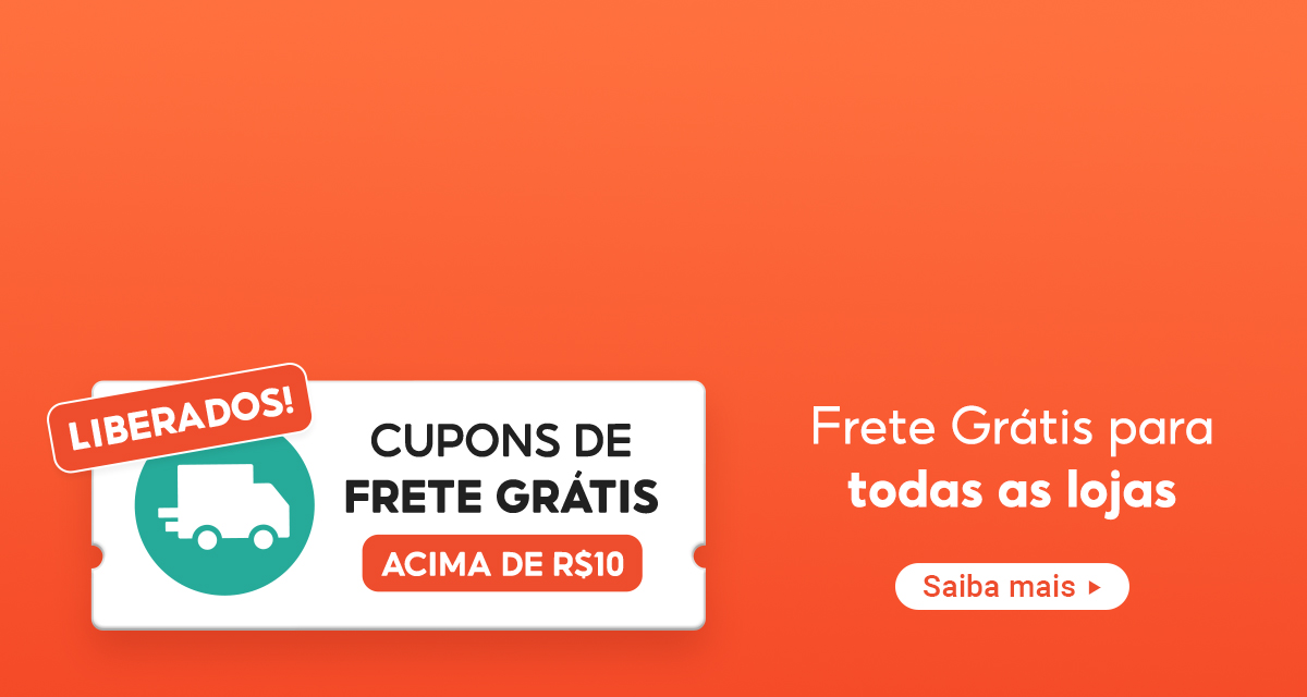 Liberados. Cupons de frete grátis acima de 10 reais. Frete grátis para todas as lojas. Saiba mais.