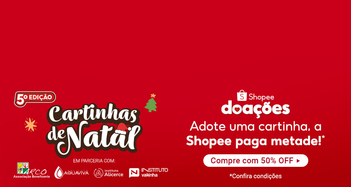 5ª Edição Cartinhas de Natal. Shopee doações: Adote uma cartinha, a Shopee paga metade! Compre com 50 por cento off. Confira condições. Em parceria com Arco Associação Beneficente, Aguaviva, Instituto Alicerce, Instituto Vakinha.