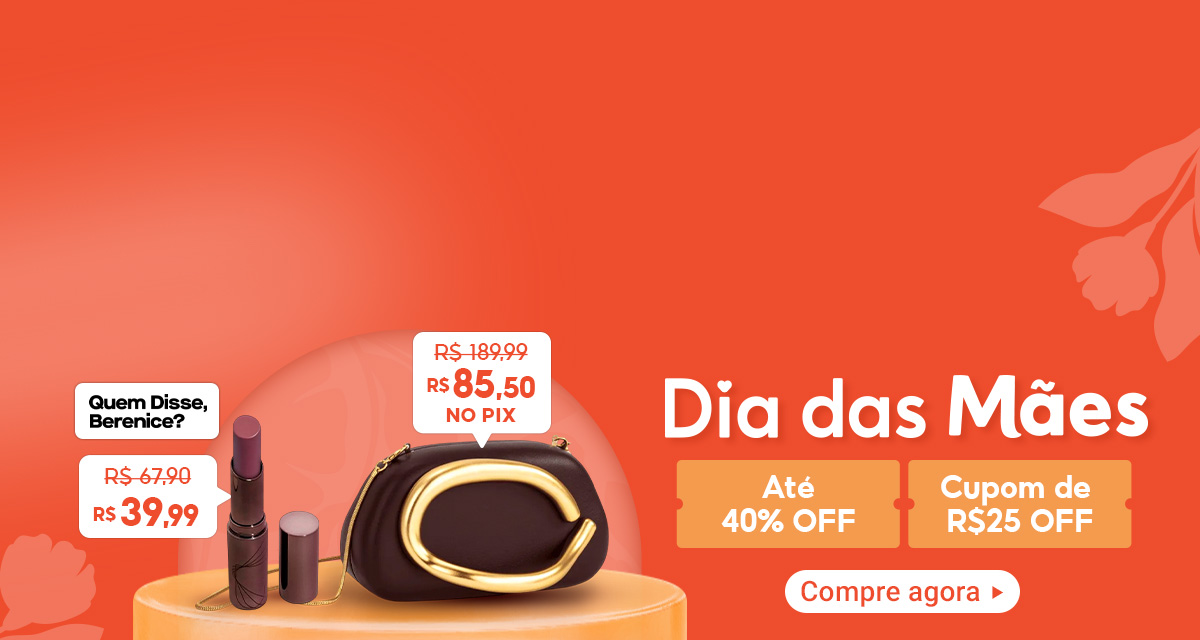 Dia das mães. Até 40 por cento off. Cupom de 25 reais off. Compre agora. Batom Quem Disse, Berenice? de 67,90 reais por 39,99 reais. Bolsa Feminina Clutch de 189,99 reais por 85,50 reais no pix. 