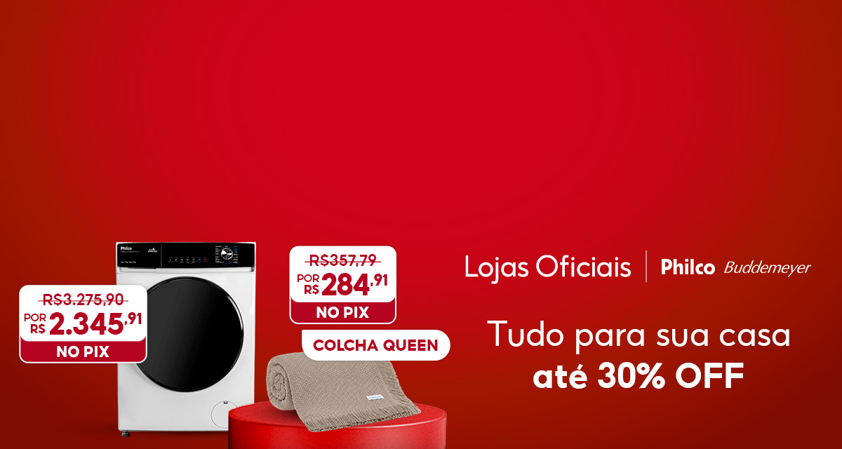 Lojas oficiais. Buddemeyer e Philco. Lava e Seca. De 3.275,90 por 2.345,91 No Pix. Colcha queen. De 357,79 por 284,91 no pix. Tudo para sua casa até 30 por cento off. 