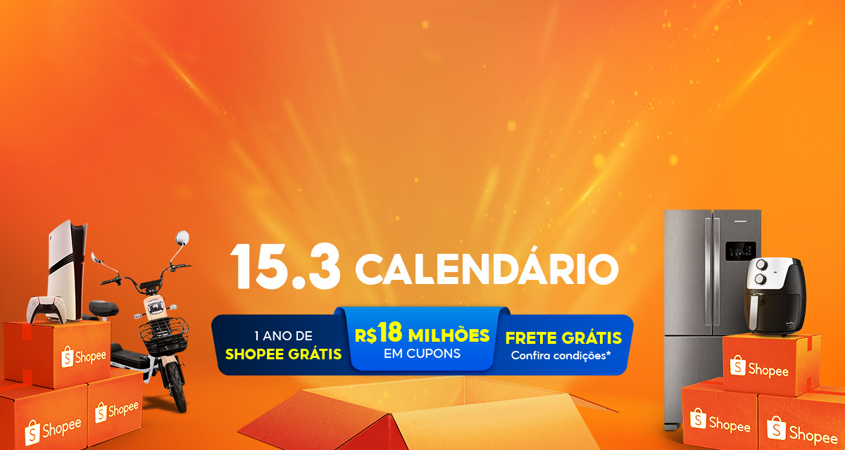 15.3 calendário. 1 ano de Shopee grátis. 18 milhões  em cupons. Frete grátis confira condições.
