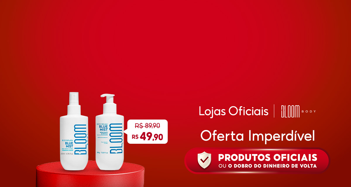 lojas oficiais. bloom. de 89,90 reais por 49,90 reais. oferta imperdível produtos oficiais ou o dobro do dinheiro de volta.