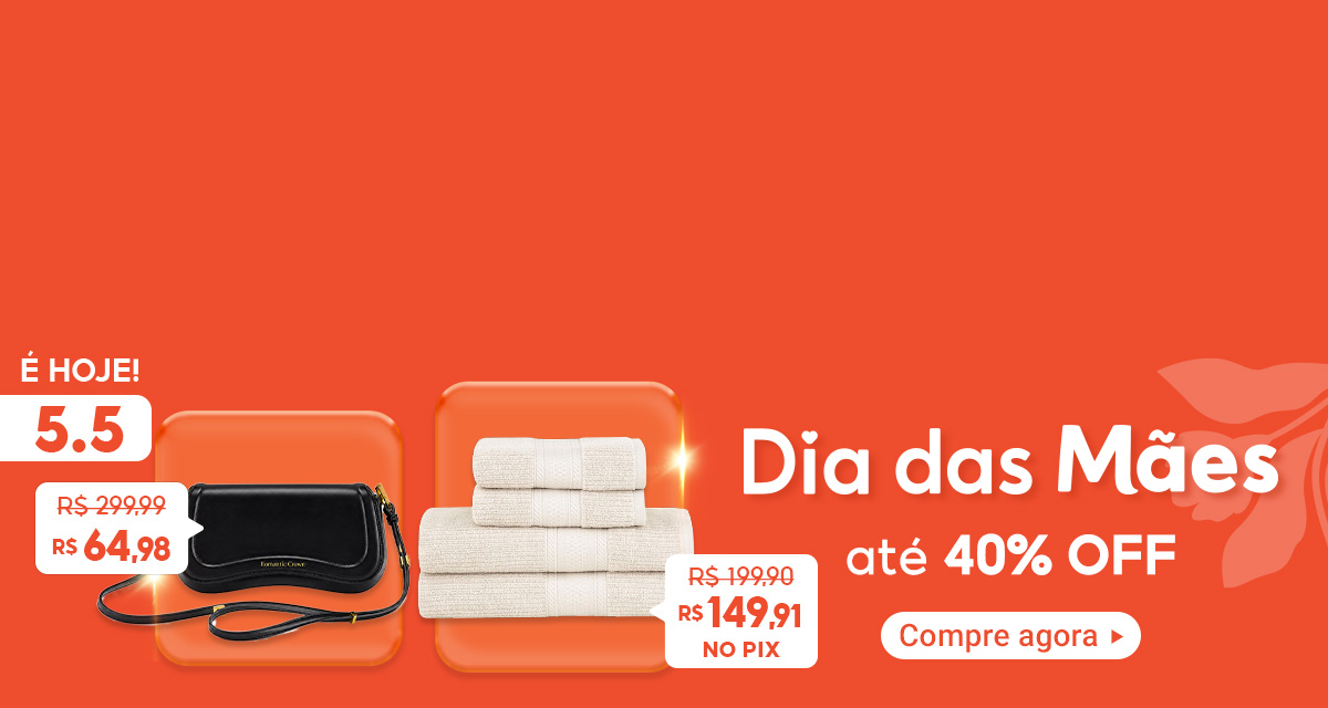 é hoje 5 do 5. dia das mães até 40 por cento off. compre agora Bolsa de Ombro (Preto) e 299,99 por 64,98.  Jogo de Toalhas (1098 - Bege) de 199,90 por 149,91 no pix.