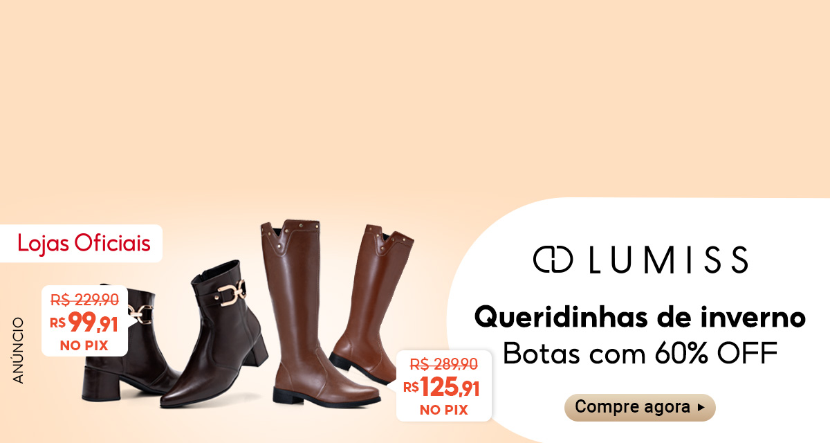 Lojas Oficiais. Bota Feminina Lumiss Bico Fino Salto Médio De 229,90 Por 99,91 No Pix. Bota Feminina Lumiss Montaria Cano Alto Salto Baixo De 289,90 Por 125,91 No Pix. Lumiss Queridinhas de inverno. Botas com 60 por cento off. Compre agora
