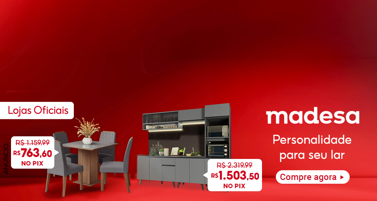 Lojas Oficiais. Madesa personalidade para seu lar. Compre agora. Conjunto Sala de Jantar de 1.159,99 reais por 763,60 reais no pix. Armário de Cozinha Completa de 2.319,99 reais por 1.503,50 reais no pix. 