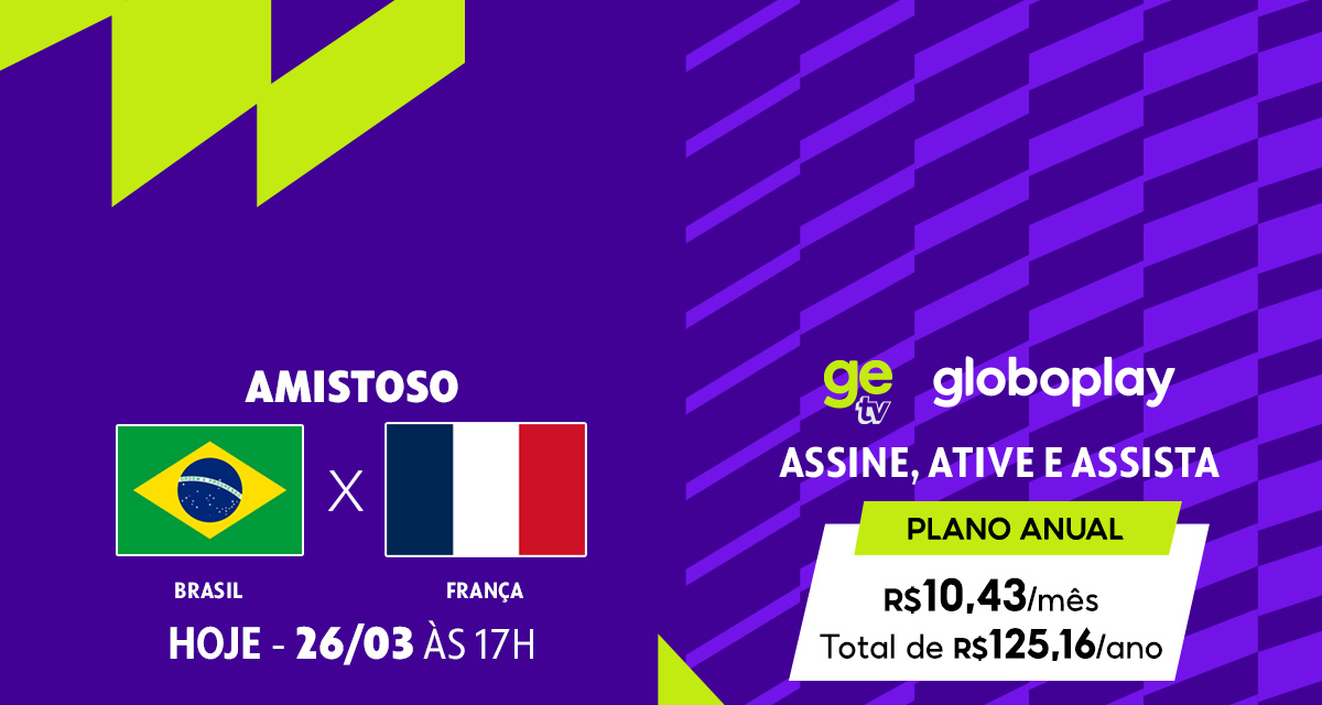 Amistoso Brasil e França. Hoje 26 de março às 17 horas. Ge TV Globoplay. Assine, ative e assista. Plano anual 10,43 reais por mês, total de 125,16 reais por ano. 