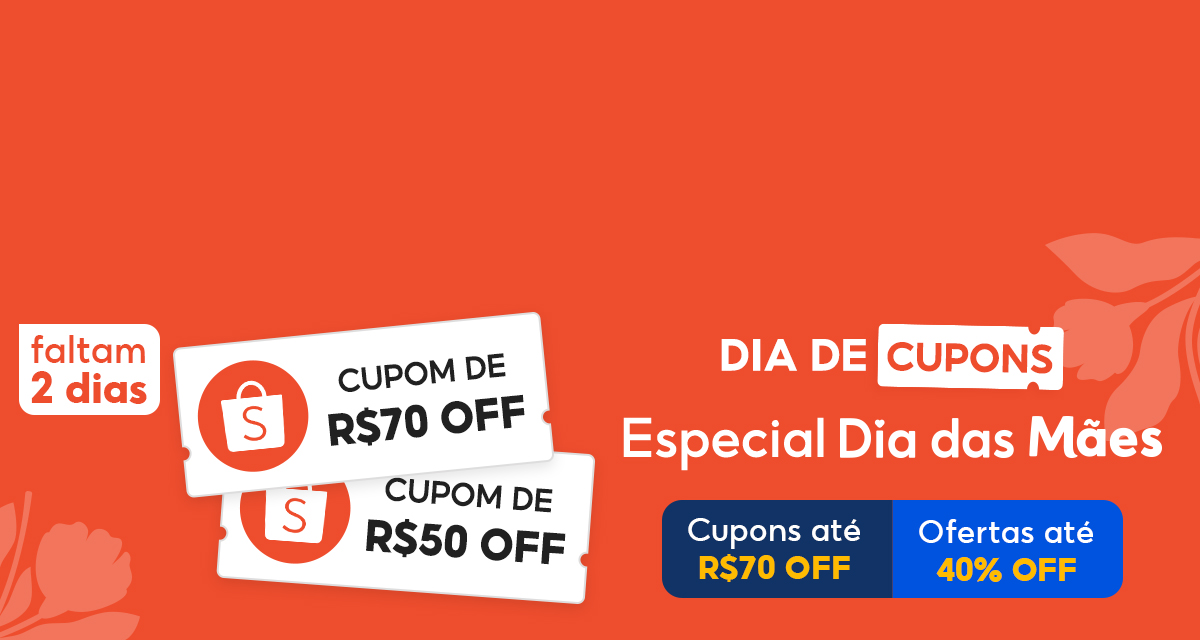 Faltam 2 dias. Cupom de 70 reais OFF. Cupom de 50 reais OFF. Dia de cupons. Especial Dia das Mães. Cupons até 70 reais. Ofertas até 40 por cento OFF.