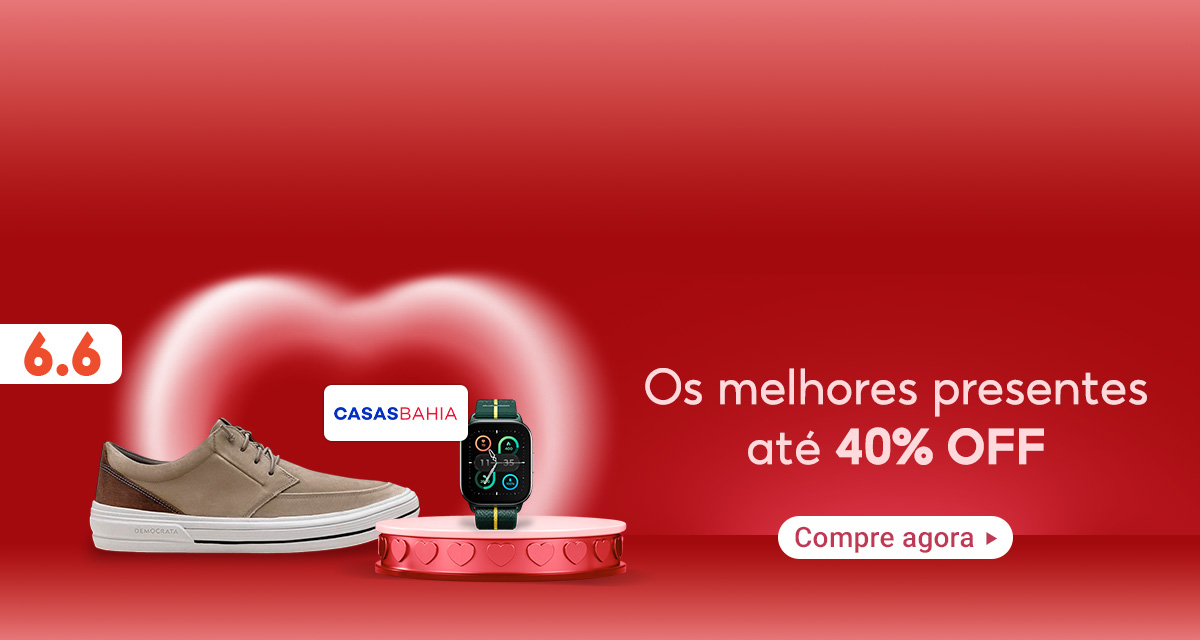 6.6. Os melhores presentes até 40 por cento off. Casas Bahia. Compre agora
